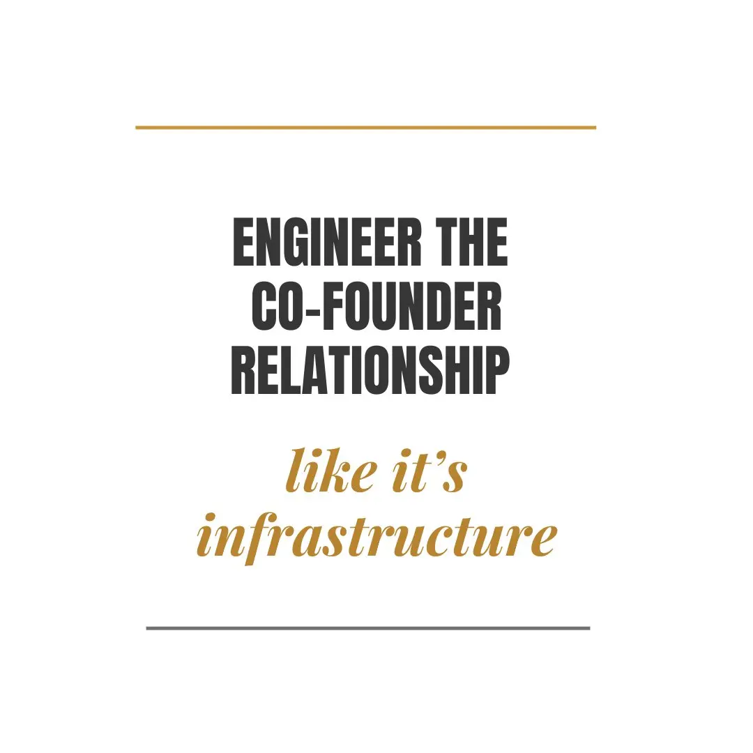 Your Co-Founder Relationship Is Not a Friendship. It Is Infrastructure.
